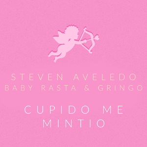 Cupido Me Mintio (feat. Baby Rasta y Gringo)