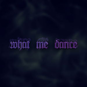 What Me Dance