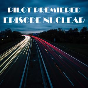 Pilot Premiered Episode Nuclear