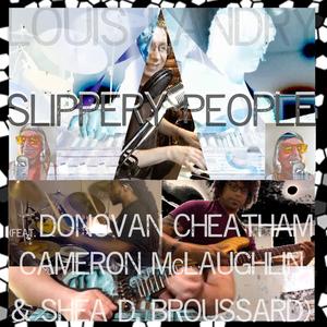 Slippery People (feat. Donovan Cheatham, Cameron McLaughlin & Shea D. Broussard)