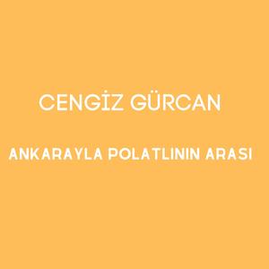 Ankarayla Polatlının Arası