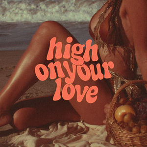High On Your Love