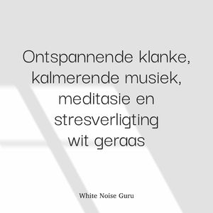Wit geraas en kalmerende klank - om te mediteer, werk, studeer en ontspan (lusbaar sonder vervaag) (9)