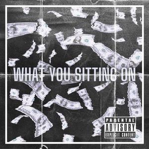 What You Sittin On (feat. Lowertown Billz)