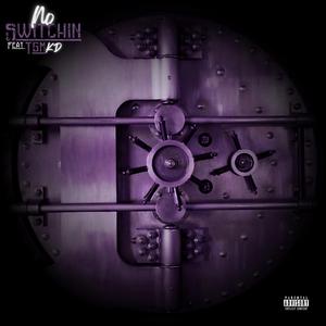 No Switchin (feat. TGMkd)