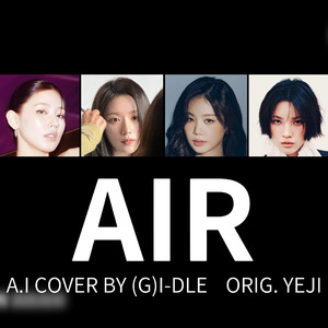 AI翻唱-(G)I-DLE-'AIR'-黄礼志YEJI