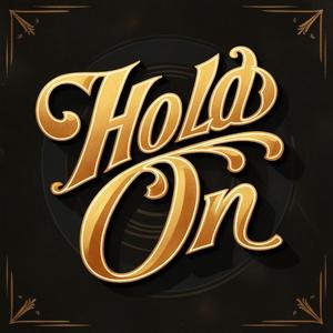 Hold on