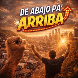 DE ABAJO PA’ ARRIBA