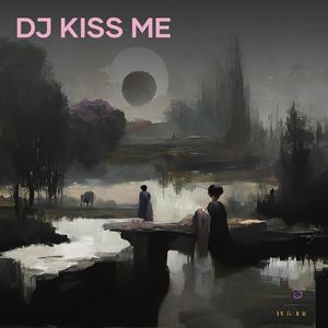 Dj Kiss Me