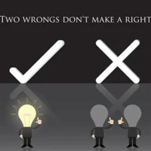 Two Wrongs Dont Make A Right