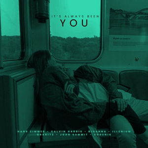 Hans Zimmer, Calvin Harris, Rihanna, Illenium, John Summit - It's Always Been You (ELUSID Mashup)