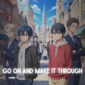 Go On and Make It Through