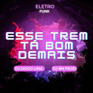 Esse Trem Tá Bom Demais