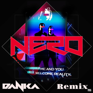 Me And You (Nero - Me and You (Danka Remix))