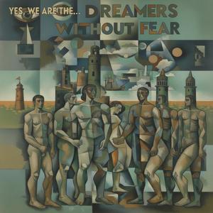 YES, WE ARE THE... DREAMERS WITHOUT FEAR (feat. CEDARWOOD)