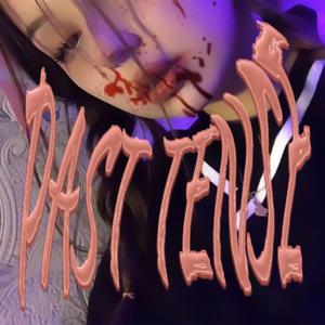 PAST TENSE (feat. octobersdead)