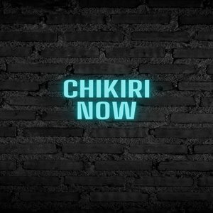 Chikiri Now