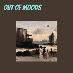 Out of Moods