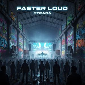 Faster loud