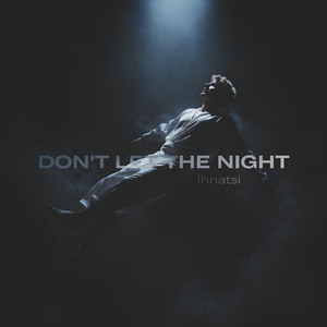 DON'T LET THE NIGHT