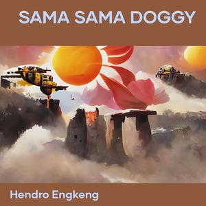 Sama Sama Doggy