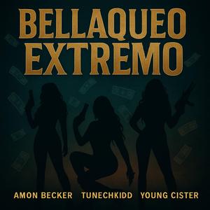 Bellaqueo Extremo (feat. Young CÏster)