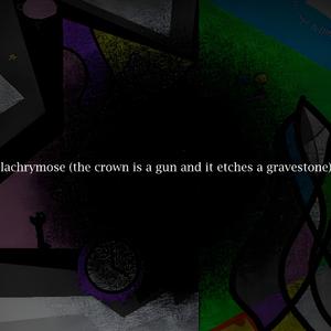 lachrymose (the crown is a gun and it etches a gravestone)