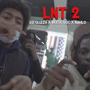 LNT 2 (feat. Lo Glizzy, Reese Loc & Rahlo)