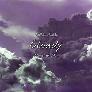 Cloudy (Dubstep Mix)