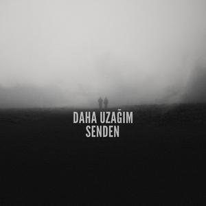 Daha Uzağım Senden