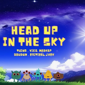 HEAD UP IN THE SKY