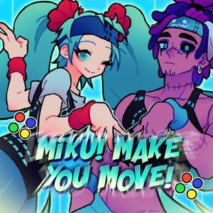 MIKU! MAKE YOU MOVE! (feat. 初音ミク)