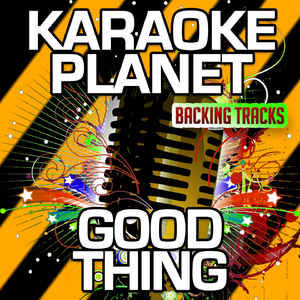 Good Thing (Karaoke Version With Background Vocals) (Originally Performed By Sage the Gemini & Nick Jonas)