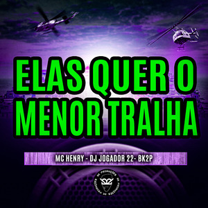 Elas Quer o Menor Tralha