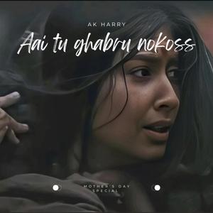 Aai tu ghabru nokoss