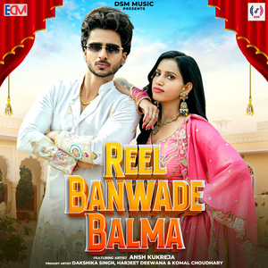 Reel Banwade Balma (feat. Ansh Kukreja)