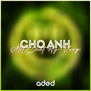 Cho Anh Một Chút Hy Vọng (Cukak Remix)