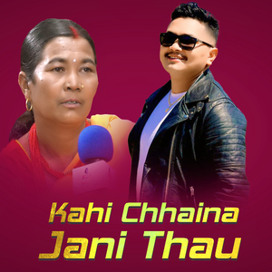 Kahi Chhaina Jani Thau