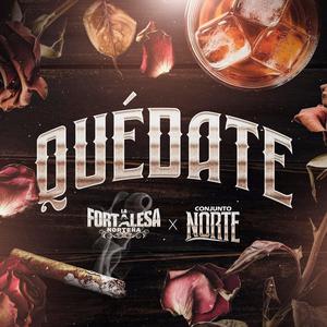 Quedate (feat. La Fortalesa Norteña)
