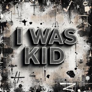 I was Kid