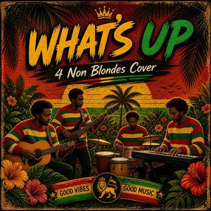 What’s Up (Reggae Cover)