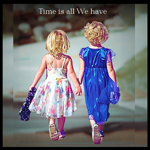 Time Is All We Have