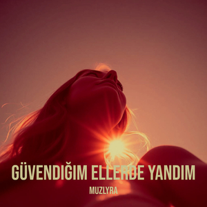 Güvendiğim Ellerde Yandım