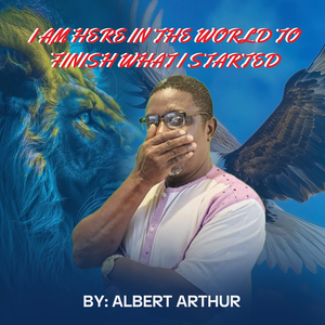 I Am Here in the World to Finish What I Started