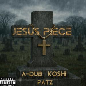 Jesus Piece (feat. Koshi & Patz)
