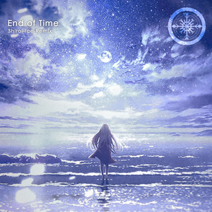 End of Time(Shiroi-Ice Remix)