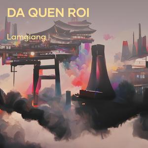 DA QUEN ROI
