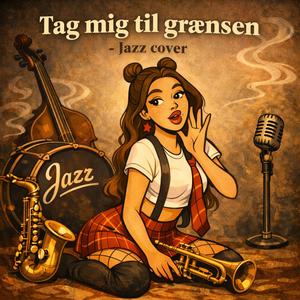Tag mig til grænsen - Jazz Cover