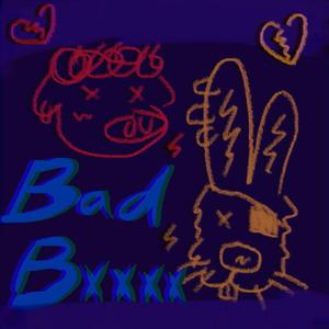 Bad Bxxxx （坏女人）