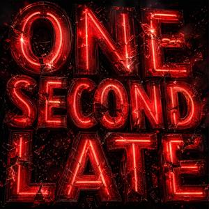 One Second Late